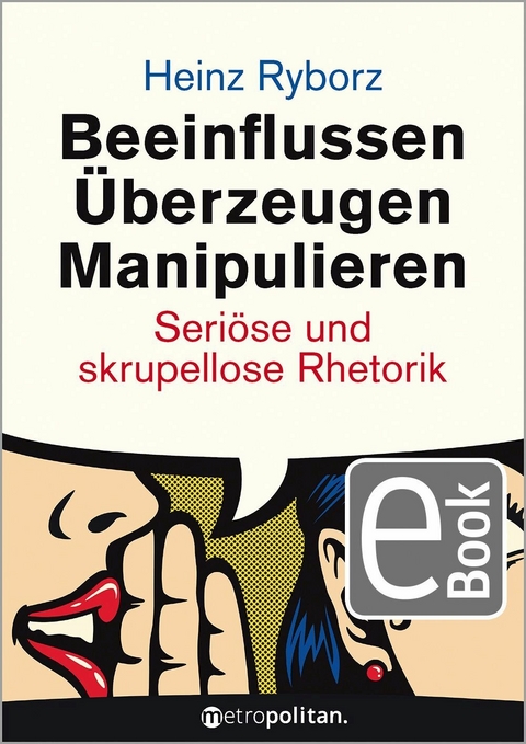 Beeinflussen - Überzeugen - Manipulieren - Heinz Ryborz