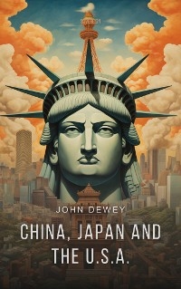 China, Japan and the U.S.A. - John Dewey