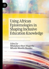 Using African Epistemologies in Shaping Inclusive Education Knowledge - 