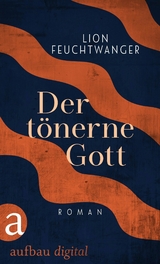 Der tönerne Gott - Lion Feuchtwanger