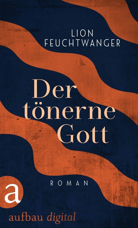 Der tönerne Gott - Lion Feuchtwanger