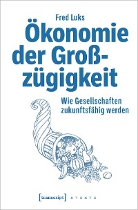 Ökonomie der Großzügigkeit - Fred Luks