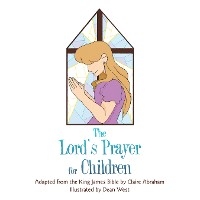 The Lord's Prayer for Children - Claire Abraham