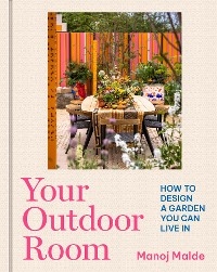 Your Outdoor Room - Manoj Malde