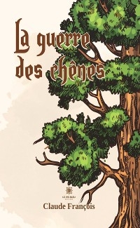 La guerre des chênes - Tome 2 - Claude François