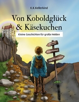 Von Koboldglück und Käsekuchen - K.K. Kellerkind