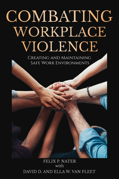 Combating Workplace Violence -  Felix P Nater,  David D Van Fleet,  Ella W Van Fleet