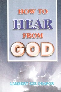 HOW TO  HEAR FROM  GOD - LaFAMCALL - Lambert Okafor, LaFAMCALL Endtimes