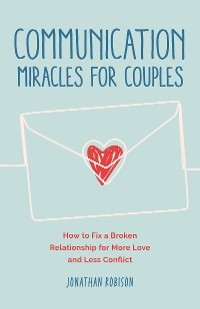 Communication Miracles for Couples -  Jonathan Robinson