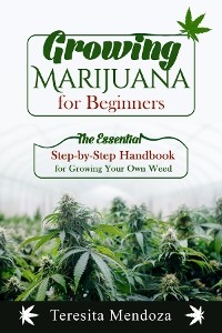 Growing Marijuana for Beginners - Teresita Mendoza