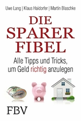 Die Sparer-Fibel - Uwe Lang, Klaus Haidorfer, Martin Blaschke