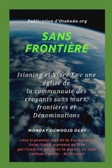 Sans frontière Isioning et Vivre Env une église de la communauté des croyants sans murs, - Ambassador Monday O. Ogbe