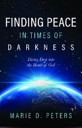 Finding Peace in Times of Darkness -  Marie D. Peters