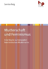 Mutterschaft und Feminismus - Samira Baig