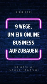 9 Wege um ein Online-Business aufzubauen -  Heiko Boos