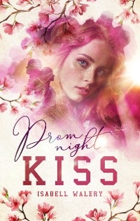 Promnight Kiss - Isabell Walery