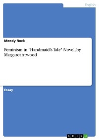 Feminism in "Handmaid’s Tale" Novel, by Margaret Atwood - Meedy Rock