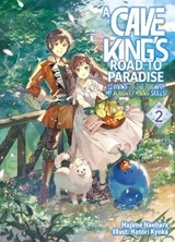 A Cave King’s Road to Paradise: Climbing to the Top with My Almighty Mining Skills! Volume 2 - Hajime Naehara