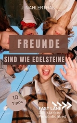 Freunde sind wie Edelsteine! 10 Tipps zum Freunde finden, die immer für Dich da sind - J. Nahlerthal