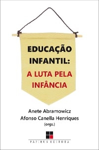 Educação infantil - Anete Abramowicz, Afonso Canella Henriques