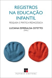 Registros na educação infantil - Luciana Esmeralda Ostetto