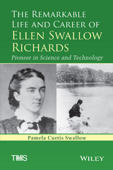 The Remarkable Life and Career of Ellen Swallow Richards - Pamela C. Swallow