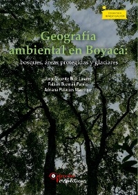 Geografía ambiental en Boyacá - Jorge Vicente Ruiz Linares, Adriana Palacios Manrique, Fabián Guzmán Patiño