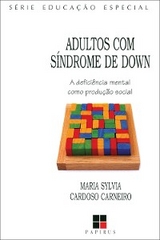 Adultos com síndrome de Down - Maria Sylvia C. Carneiro