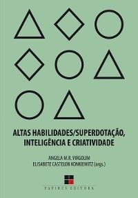 Altas habilidades/superdotação, inteligência e criatividade - Angela Virgolim