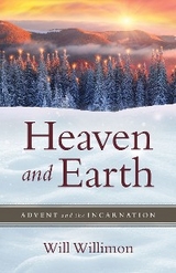 Heaven and Earth -  Bishop William H. Willimon