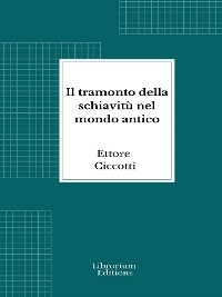 Il tramonto della schiavitù nel mondo antico - Ettore Ciccotti