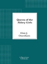 Queen of the Abbey Girls - Elsie J. Oxenham