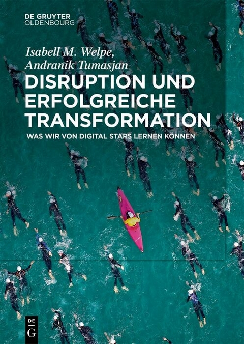 Disruption und erfolgreiche Transformation -  Isabell M. Welpe,  Andranik Tumasjan