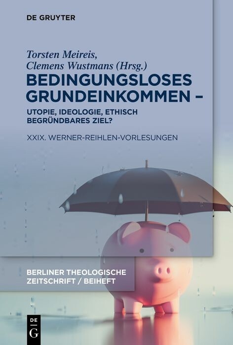 Bedingungsloses Grundeinkommen - Utopie, Ideologie, ethisch begründbares Ziel? - 