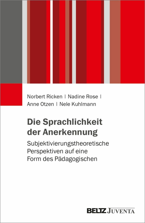 Die Sprachlichkeit der Anerkennung -  Norbert Ricken,  Nadine Rose,  Anne Otzen,  Nele Kuhlmann