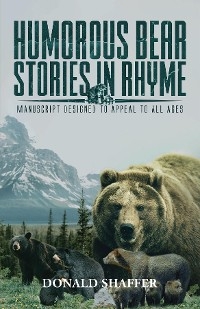 Humorous Bear Stories in Rhyme -  Donald Shaffer