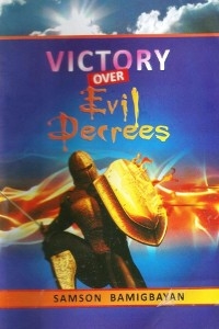 Victory Over Evil Decrees -  Pastor Samson Bamigbayan