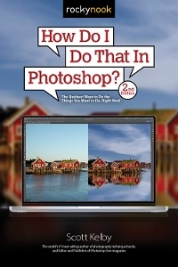 How Do I Do That In Photoshop? - Scott Kelby