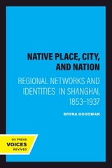 Native Place, City, and Nation - Bryna Goodman