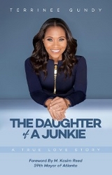 The Daughter Of A Junkie - Terrinee Gundy