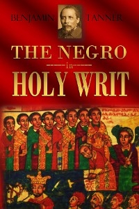 Negro  in  Holy Writ -  Benjamin  Tucker Tanner