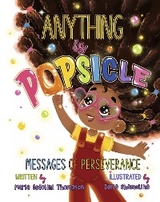 Anything is Popsicle Messages of Perseverance - Maria Cedolini Thompson