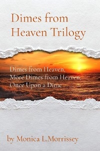 Dimes from Heaven Trilogy -  Monica L Morrissey