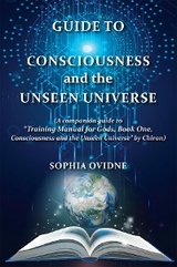 Guide to Consciousness and the Unseen Universe - Sophia Ovidne