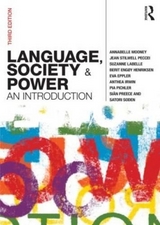 Language, Society and Power - Mooney, Annabelle; Peccei, Jean Stilwell; LaBelle, Suzanne; Engøy Henriksen, Berit; Eppler, Eva