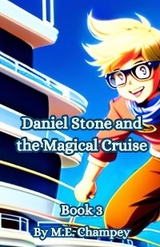 Daniel Stone and the Magical Cruise -  M.E. Champey