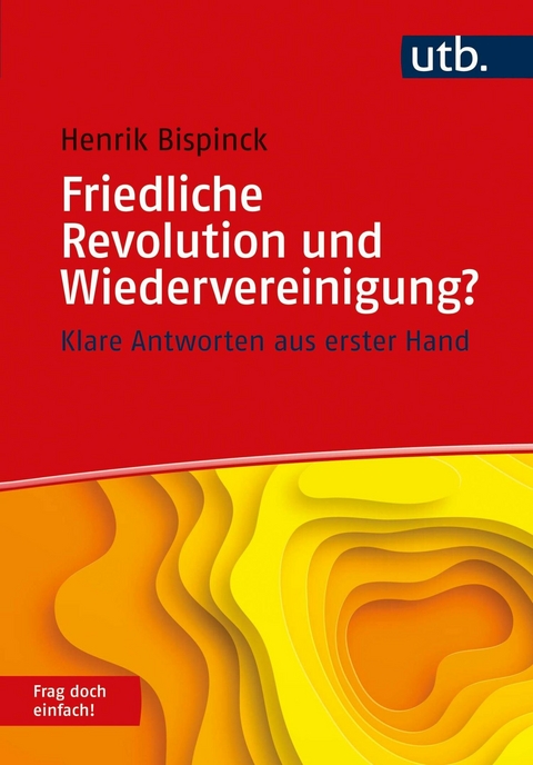 Friedliche Revolution und Wiedervereinigung? Frag doch einfach! - Henrik Bispinck