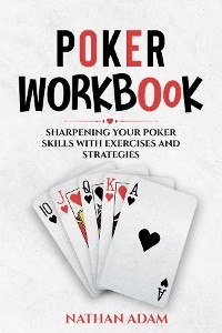 POKER WORKBOOK -  Nathan Adam