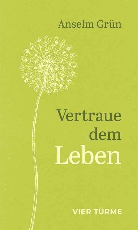 Vertraue dem Leben - Anselm Grün