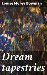 Dream tapestries - Louise Morey Bowman